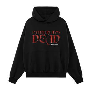 Patriarchy's Dead Hoodie